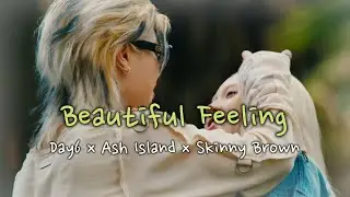 DAY6 &times; ASH ISLAND &times; Skinny Brown &ndash; Beautiful Feeling remix