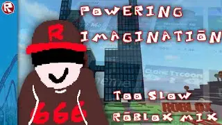 (OLD) - Powering Imagination (Too slow - Roblox mix)