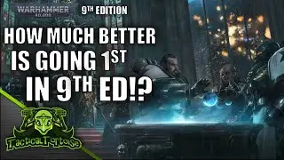 Is Going 1st or 2nd Better in 9th Ed 40k (Warhammer 40k 9th Edition Tactics & Analysis)