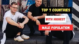 Top 7 Countries with Highest MALE Population