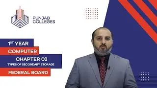 PGC Lectures-Inter Part 1-Fedreal Board-Computer-Chapter 02-Types of Secondary Storage