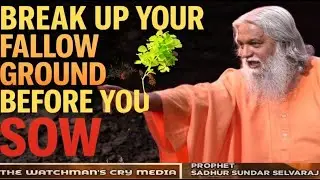 BREAK UP YOUR FALLOW GROUND BEFORE YOU SOW || SADHUR SUNDAR SELVARAJ