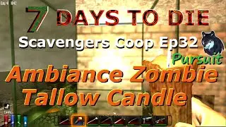 Ambiance of the Zombie Tallow Candle-7 Days To Die-Scavengers Coop-Ep32