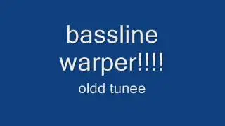 bassline warper !