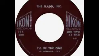 THE MADD INC- I'll Be The One.(1966).****