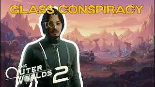 GLASS CONSPIRACY | My First Time Playing The Outer Worlds 2