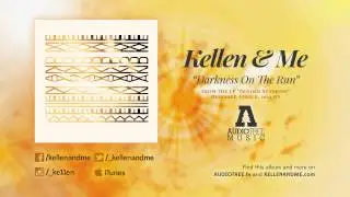 Kellen & Me - Darkness On The Run
