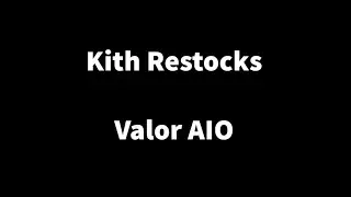 Kith Restocks | Valor AIO