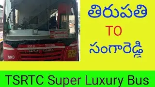 Tirupati To SangaReddy TSRTC Super Luxury Bus Details in Telugu|| SangaReddy To Tirupathi bus