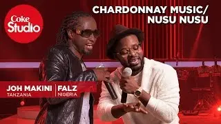 Falz & Joh Makini: Chardonnay/Nusu Nusu - Coke Studio Africa