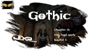 Jack zockt: Gothic - 12 - Die Jagd nach Kapitel 2 [Let&acute;s Play]