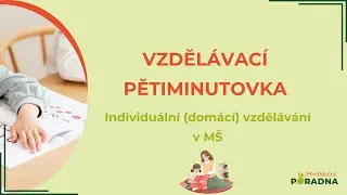 Vzdělávací pětiminutovka: Individuální (domácí) vzdělávání v MŠ