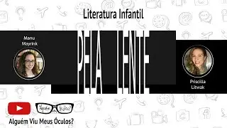 #PelaLente - Literatura infantil, com Priscilla Litwak
