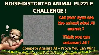 Hidden Animals in Noise-Distorted Images -  AI Can&rsquo;t Guess!