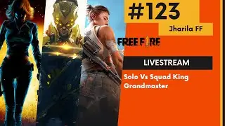 Jharila FF  -  Garena Free Fire - Solo Vs Squad King Grandmaster - #123