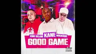 Kane, King Delane, Mackdub - Good Game