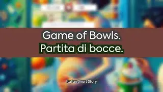 Italian short story - Game of Bowls. - (A0) Total beginner