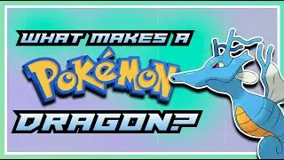 What Makes A Pok&eacute;mon Dragon-Type? (Pok&eacute;mon Taxonomy)