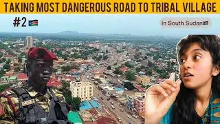 Indian Travelling Alone In South Sudan Interior Areas  🇸🇸😳