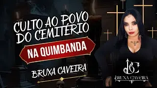 BRUXA CAVEIRA - CULTO AO POVO DO CEMITÉRIO NA QUIMBANDA