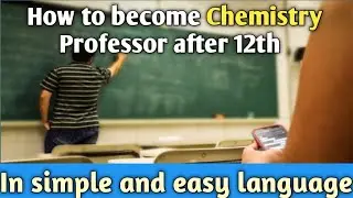 How to become chemistry professor after 12th ?