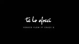 Te lo ofrec&iacute; - Veneco flow Ft Crazy G