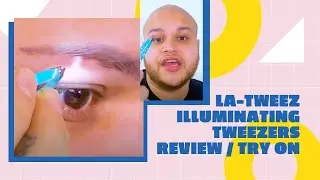 LA-Tweez Illuminating Tweezers Review and Try On