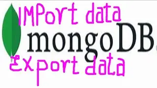 Mongo DB part3.Import ,Export Data in Mongo DataBase