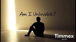 Am I Unlovable? | A Song that Speaks To Every Broken Heart(Lyrics)