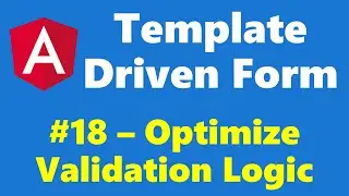 #12.18 - Optimize Validation Message Code - Template Driven Form - Angular Series