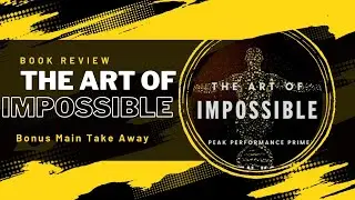 The Art Of Impossible: By Steven Kotler. Book Review (Main Take Away)
