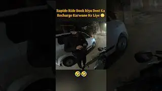 Rapido ride book kiya dost ka recharge karwane ke liye 🤣 #shorts #viralshort #trending #rapido #vlog