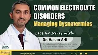 Managing Dysnatremia: Common electrolyte disorders lecture series