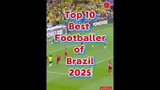 Top 10 Best Brazilian Footballers 2025. #top10list #topfacts #viralshort #soccer #brazilian