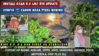 Install Gcam LMC 8.4 r18 Semua Hp + Config 📸 Canon Mega Pixel Bening