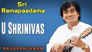 Sri Ramapaadama | U Shrinivas (Album: Ragasangamam)