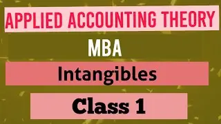 Applied Accounting Theory Chapter -Intangibles (Class 1)
