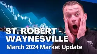 March 2024 St. Robert - Waynesville Housing Market Update