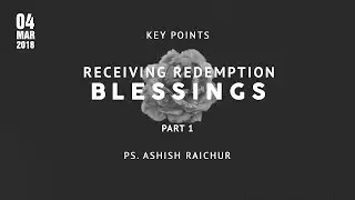 Key Points : Part-1: Receiving Redemption Blessings