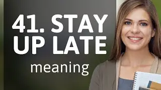 Stay Up Late: Unraveling the Meaning