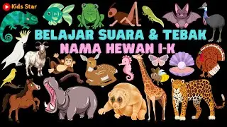 BELAJAR & TEBAK NAMA SUARA BINATANG HEWAN I-K DALAM BAHASA INDONESIA BAHASA INGGRIS LEARNING ANIMALS