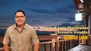 George Lian - Noromuk Lugu Piginawaan (Acoustic Version)  [Music Video]
