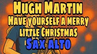 Hugh Martin - Have yourself a merry little Christmas - sax alto