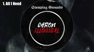 ChronILLogical-Stomping Grounds Full Album
