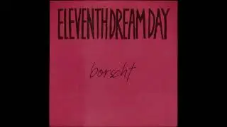 Eleventh Dream Day - Borscht [full album]