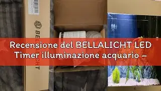 Recensione del BELLALICHT LED Timer illuminazione acquario &ndash; Lampada acquario spettro completo rosso