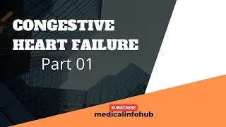 Congestive Heart failure || CHF || Part 01