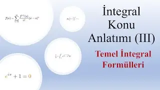 Temel İntegral Alma Form&uuml;lleri (Ders 3)