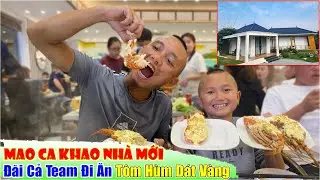 Mao Ca Khao Nhà Mới Đãi Cả Team Đi Ăn Tôm Hùm Dát Vàng