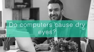 Do computers cause dry eyes?